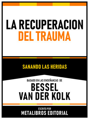 cover image of La Recuperacion Del Trauma--Basado En Las Enseñanzas De Bessel Van Der Kolk